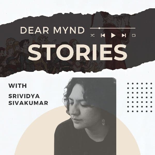 Dear Mynd | Stories with Srividya Sivakumar