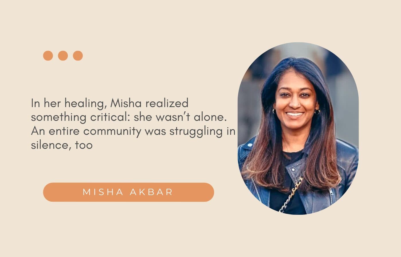 Misha Akbar: From the girl who felt invisible to the woman who sees others