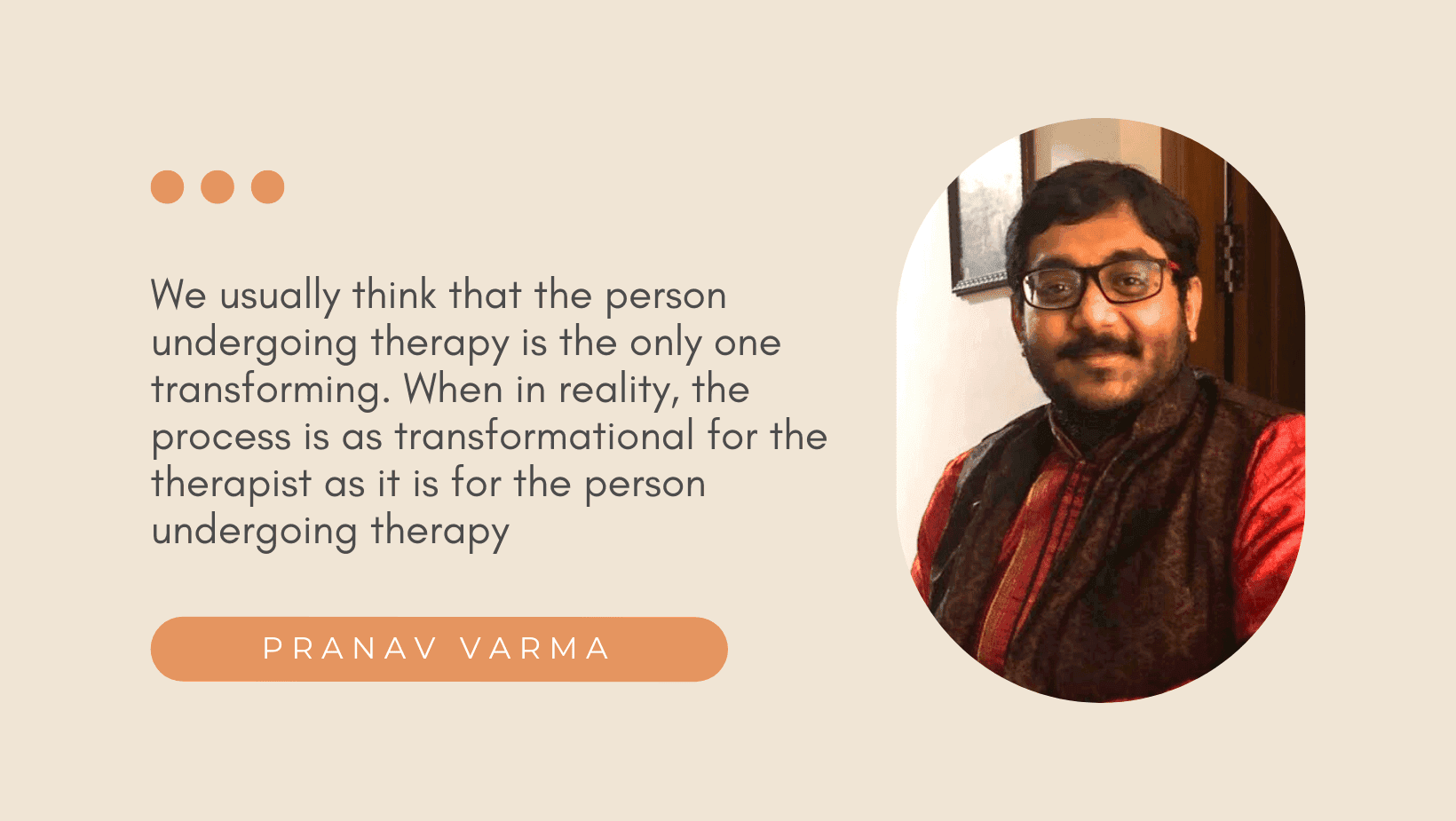 Relating to therapy through the lens of Pranav Varma