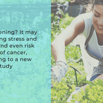 Worried about cancer risk? Do some gardening, says study