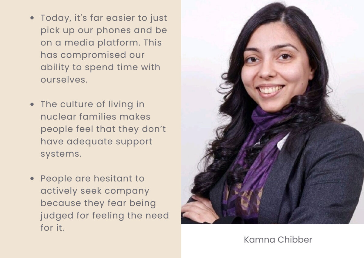 “People are scared of spending time with themselves because they don't know what they would do” - Kamna Chhibber