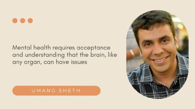 How Umang Sheth is rewriting the narrative on mental health and identities