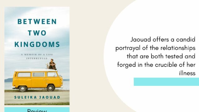 "Between Two Kingdoms: A Memoir of a Life Interrupted" by Suleika Jaouad - A journey through the heart of trauma, resilience, and rediscovery